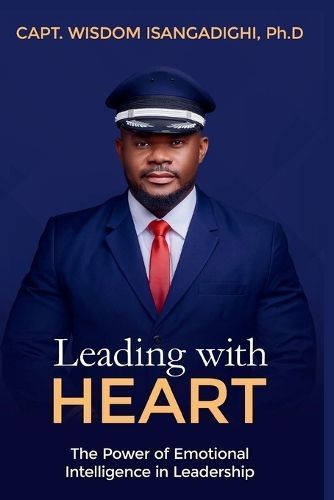 Leading With Heart By Wisdom Isangadighi Ph D 9789787886496