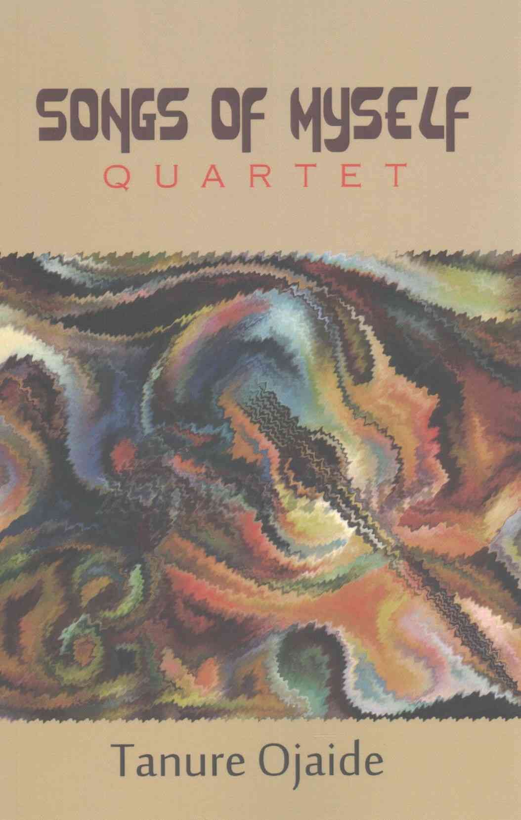Songs of Myself: Quartet By Ojaide, Tanure 9789789183319 (Paperback)