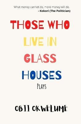 Those Who Live in Glass Houses By Okwelume 9789789183555 (Paperback)