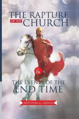 The Rapture of the Church and the Events of the End Time 9789789820887