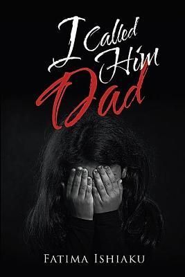 I Called Him Dad By Fatima Ada Ishiaku 9789789942916 (Paperback)