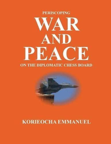 Periscoping War and Peace on the Diplomatic Chess Board 9789789950140