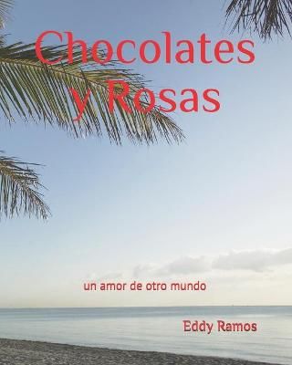 Chocolates y Rosas By Eddy Ramos 9789801263104 (Paperback)