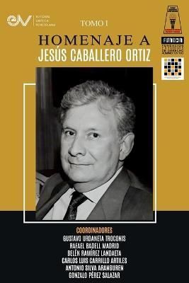 Libro Homenaje a Jesús Caballero Ortíz. Tomo I By Urdaneta