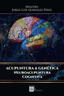 Acupuntura & Genetica By Jorge Luis Gonzalez Perez 9789807844185