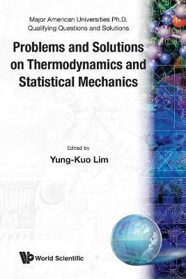Problems And Solutions On Thermodynamics And Statistical Mechanics