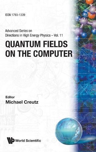 Quantum Fields On The Computer By Michael Creutz (editor) (Hardback)