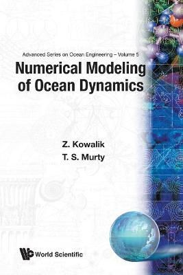 Numerical Modeling Of Ocean Dynamics By Zygmunt Kowalik, T S Murty