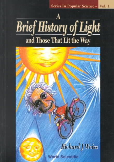 Brief History Of Light And Those That Lit The Way, A 9789810223786
