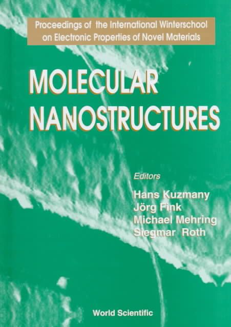 Molecular Nanostructures - Proceedings Of The International Winterschool On Electronic Properties Of Novel Materials