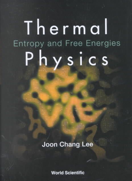 Thermal Physics: Entropy And Free Energies 9789810248741 (Hardback)
