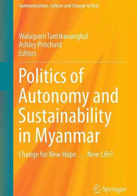 Politics of Autonomy and Sustainability in Myanmar : Change for New Hope...New Life?