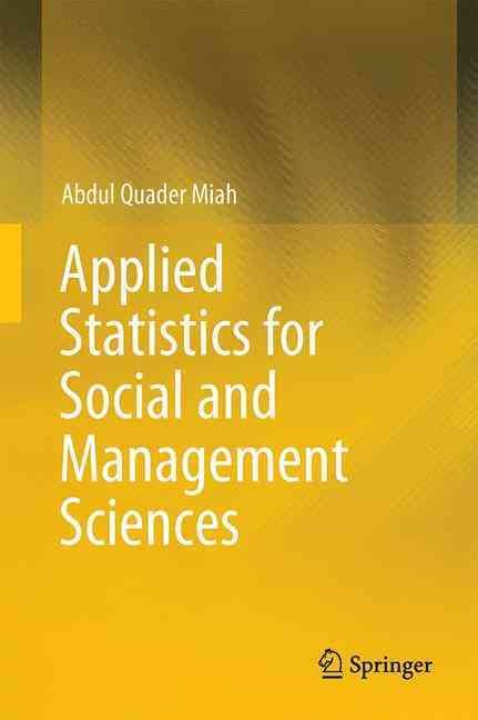 Applied Statistics for Social and Management Sciences 9789811003998