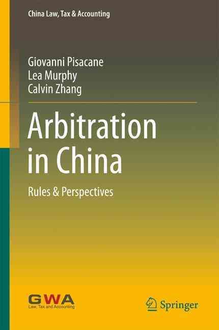 Arbitration in China : Rules & Perspectives By Pisacane, Giovanni