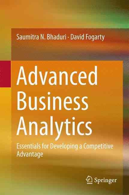 Advanced Business Analytics By Saumitra N. Bhaduri, David Fogarty