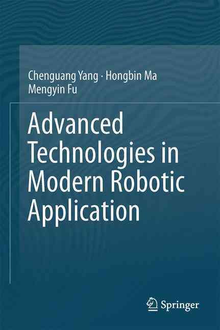Advanced Technologies in Modern Robotic Application 9789811008290