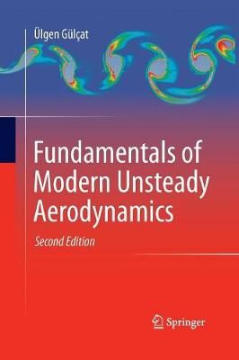Fundamentals of Modern Unsteady Aerodynamics By Gülçat, Ülgen