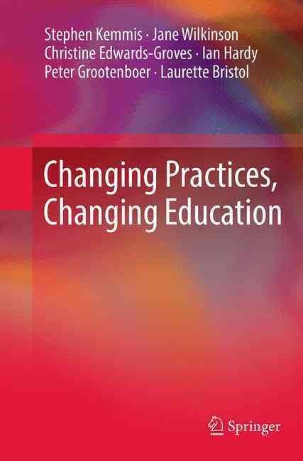 Changing Practices, Changing Education 9789811011757 (Paperback)