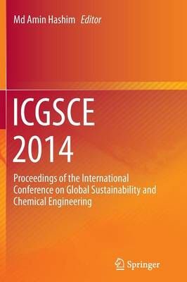 ICGSCE 2014 : Proceedings of the International Conference on Global Sustainability and Chemical Engineering