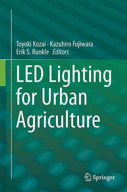 LED Lighting for Urban Agriculture 9789811018466 (Hardback)