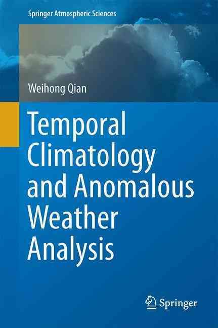 Temporal Climatology and Anomalous Weather Analysis By Weihong Qian