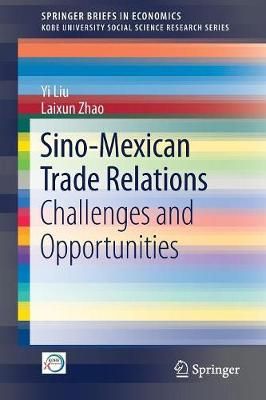 Sino-Mexican Trade Relations By Yi Liu, Laixun Zhao 9789811046599
