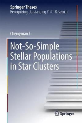 Not-So-Simple Stellar Populations in Star Clusters By Li, Chengyuan