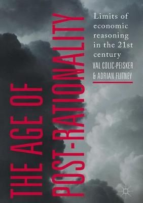 The Age of Post-Rationality : Limits of economic reasoning in the 21st century