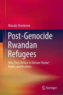 Post-Genocide Rwandan Refugees By Masako Yonekawa 9789811067556