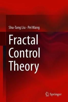 Fractal Control Theory By Shu-Tang Liu, Pei Wang 9789811070495