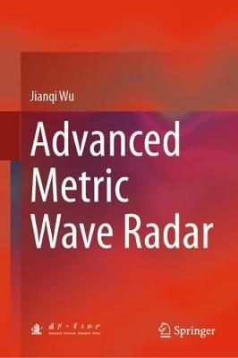 Advanced Metric Wave Radar By Jianqi Wu 9789811076466 (Hardback)
