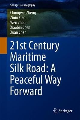 21st Century Maritime Silk Road: A Peaceful Way Forward 9789811079764