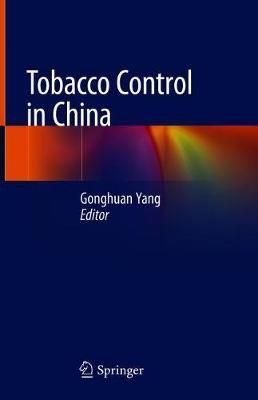 Tobacco Control in China By Gonghuan Yang (editor) 9789811083143