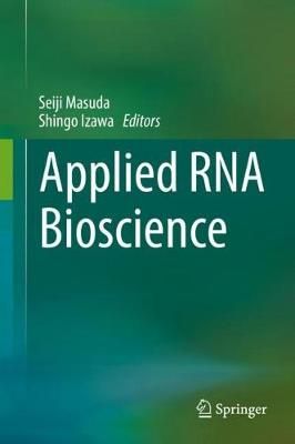 Applied RNA Bioscience By Seiji Masuda (editor), Shingo Izawa (editor)
