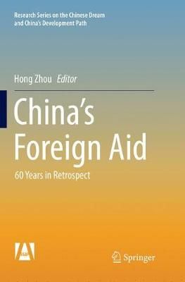 China's Foreign Aid : 60 Years in Retrospect By Zhou, Hong (Paperback)
