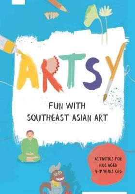 Artsy: Fun with Southeast Asian Art 9789811128035 (Paperback)