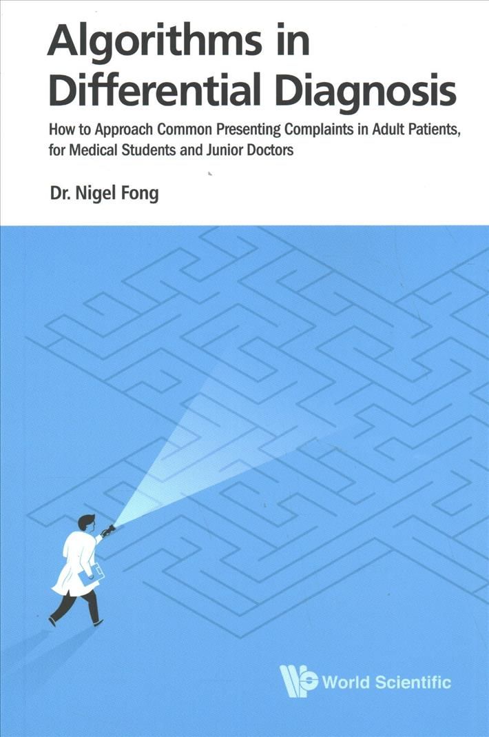 Algorithms in Differential Diagnosis: How to Approach Common Presenting Complaints in Adult Patients, for Medical Students and Junior Doctors