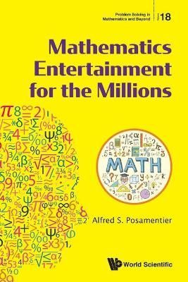 Mathematics Entertainment For The Millions By Alfred S Posamentier