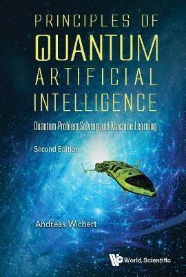 Principles of Quantum Artificial Intelligence By Andrzej Wichert