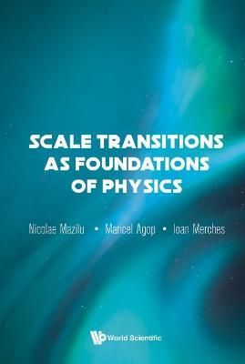 Scale Transitions as Foundations of Physics 9789811231865 (Hardback)