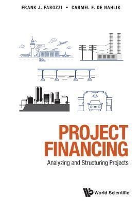Project Financing By Frank J. Fabozzi, Carmel F. de Nahlik (Hardback)