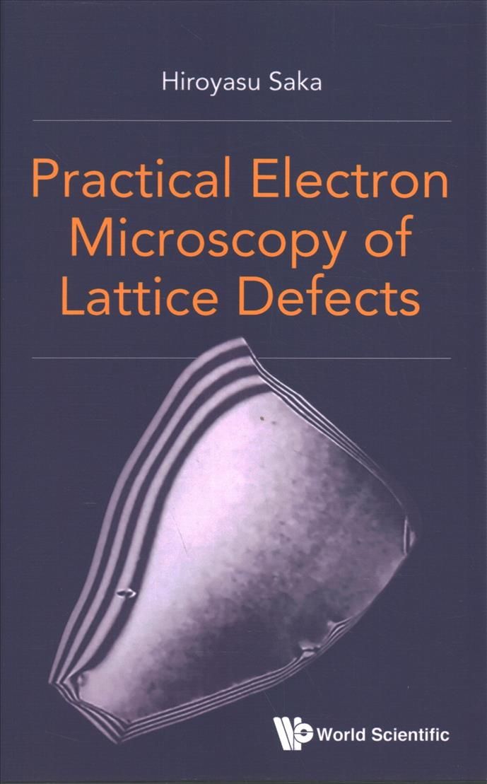 Practical Electron Microscopy of Lattice Defects By H. Saka (Hardback)