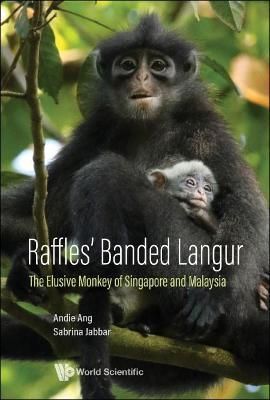 Raffles' Banded Langur By Andie Ang, Sabrina Jabbar 9789811241468