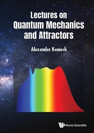 Lectures on Quantum Mechanics and Attractors By A. I. Komech