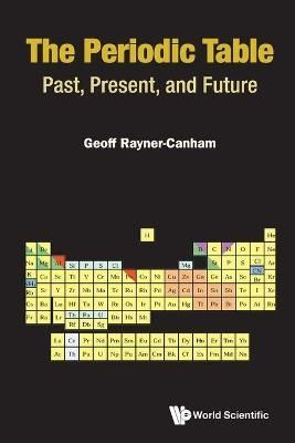 The Periodic Table: Past, Present, and Future By Geoff Rayner-Canham