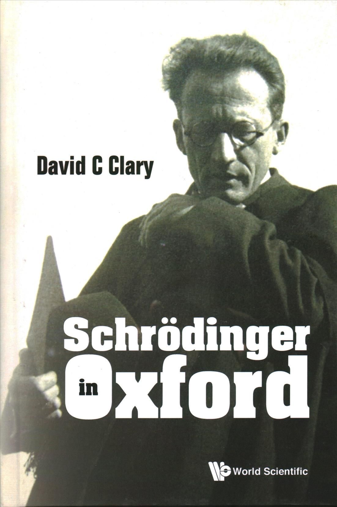 Schrödinger in Oxford By David C Clary 9789811250002 (Hardback)