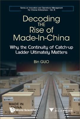 Decoding the Rise of Made-in-China By Bin Guo 9789811265211 (Hardback)