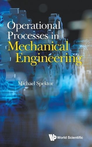 Operational Processes In Mechanical Engineering By Michael B Spektor