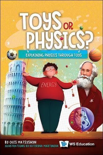 Toys Or Physics?: Explaining Physics Through Toys 9789811281518