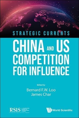 Strategic Currents: China And Us Competition For Influence (Hardback)